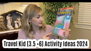 Travel Kid Activity (3.5 + 6) Ideas 2024