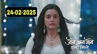 Jane Anjane Hum Mile 24 February 2025 Today Full Episode || Jane Anjane Hum Mile Today Episode