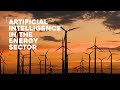 How will the energy sector apply AI?| Discover Artificial Intelligence with Angeliki Dedopoulou