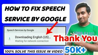 Speech Service By Google Update - Downloading English US Waiting For Network Connection