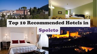 Top 10 Recommended Hotels In Spoleto | Best Hotels In Spoleto