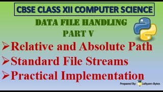 Paths and File Streams in Python| Data File Handling (Part 5) | CBSE Class 12 Computer Sci | Python