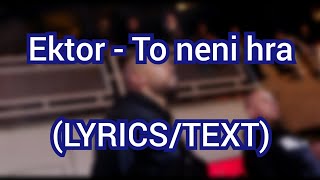 Ektor - To neni hra (LYRICS/TEXT)