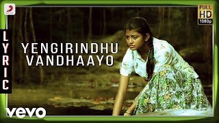 Kayal - Yengirindhu Vandhaayo Lyric | Anandhi, Chandran | D. Imman