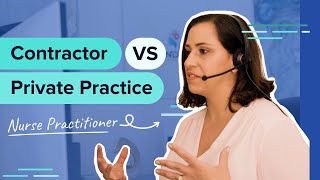 Independent Contractor vs Private Practice: A Nurse Practitioner's Experience.