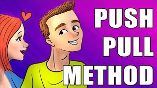 Push Pull Flirting Method