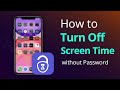 How to Turn Off Screen Time Without Password or Apple ID [100% Works]