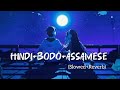 Hindi+Assamese+Bodo Mashup Slowed Reverb || Zest Boro || #lofi #music