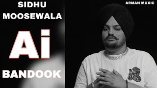 BANDOOK - SIDHU MOOSEWALA AI VOICE ( USE HEADPHONES )(  OtaaL  ) MUSIC - ARMAN MUXIC