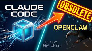 Claude Code Just Made OpenClaw Obsolete (3 Game-Changing Features)