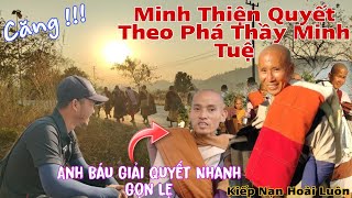 Minh Thiện Quyết Theo Phá Thầy Minh Tuệ ! Anh Báu Giải Quyết Nhanh Gọn Lẹ