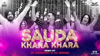 Sauda Khara Khara (Club Remix) - DJ Vikkhyat & DJ Moksh