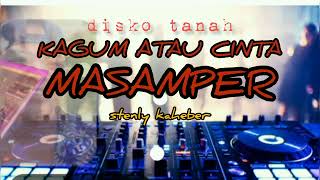 DJ MASAMPER X KAGUM ATAU CINTA X (DiSKO TANAH)2023 remix