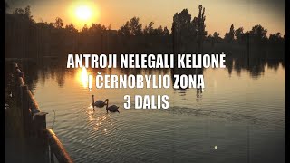 Praeities Žvalgas - Antroji Nelegali Kelionė į Černobylio Zoną | 3 Dalis