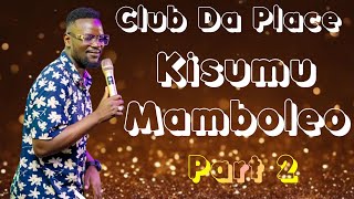 PRINCE INDAH LIVE CLUB DA PLACE KISUMU, MAMBOLEO PART 2 [TWO]