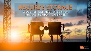 Records Storage: A Cost-Effective, Convenient, & Secure Strategy for Managing What You Shred