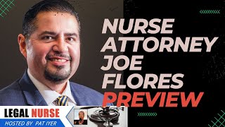 Getting Inside the Mind of a Nurse Attorney - Joe Flores and Pat Iyer