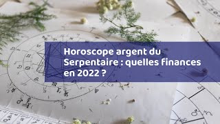 Horoscope argent du Serpentaire : quelles finances en 2022 ?