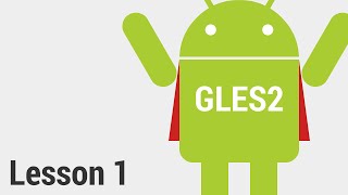 Android/OpenGLES2 Game Development: Lesson 1 - Getting Started