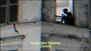 Aa Jao Meri Tamanna (Slowed+ Reverb) | Zamina