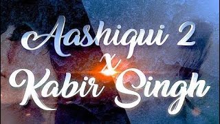 Kabir Singh and Ashiqui 2 Mashup | Dark Devil #mashup