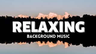 Relaxing Music (No Copyright) - Chill Background Music Royalty Free Music | Cozy Place