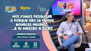 NÓS FOMOS PESQUISAR O PORQUE NÃO SE VENDE BONECAS NEGRAS...   AÍ NASCEU A ZURI! / GERMANO BRANDINO