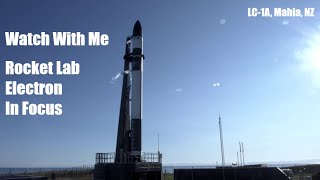 Watch with me, Rocket Lab, Electron In Focus Launch
