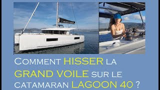 Apprendre la voile - Comment hisser la grand voile sur un catamaran Lagoon 40