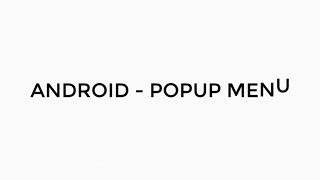 ANDROID - POPUP MENU TUTORIAL IN JAVA