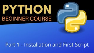 Installation and First Script - Beginners Python Tutorial (Pt 1)