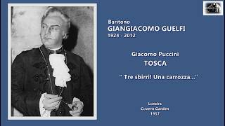 Baritono GIANGIACOMO GUELFI - Tosca “Tre sbirri! Una carrozza…”  (Live 1957)