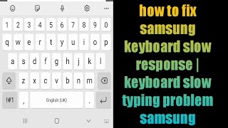 how to fix samsung keyboard slow response | keyboard slow typing problem samsung