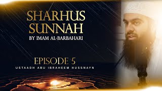 Imam al Barbahari Sharhus Sunnah | Lesson 5 | Abu Ibraheem Hussnayn