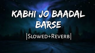 Kabhi Jo Baadal Barse | [Slowed+Reverb] | Arijit Singh | Lofi Mix | 10 PM LOFi