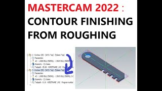 MASTERCAM 2022 : CONTOUR FINISH FROM CONTOUR ROUGHING