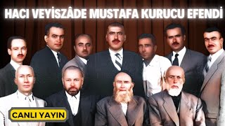 Hacı Veyiszâde Mustafa Kurucu Efendi (k.s) - Canlı Yayın | Kerim Tunç