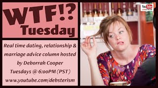 WTF? MONDAY #Dating #Relationships #Advice Questions & Answers (12/30/19)