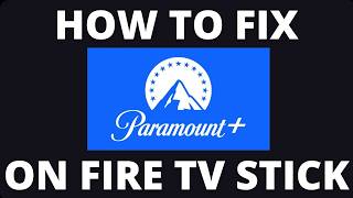 How to Fix Paramount+ Unlimited on a Fire TV Stick