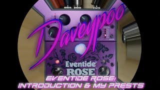 Eventide Rose: Introduction \u0026 my presets - Daveypoo, The Mobile Music Minstrel