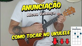 ANUNCIAÇÃO - Alceu Valença - Ukulele Tutorial - com Solo