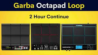 Garba Octapad Loop | 2 Hour Continue