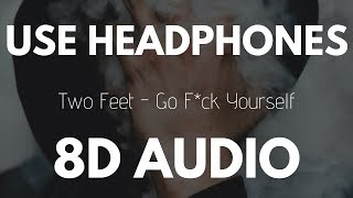 Two Feet - Go Fck Yourself 8d Audio