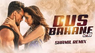 Dus Bahane 2.0 - SHAMIL Remix | Baaghi 3 | Vishal & Shekhar | Tiger Shroff | Shraddha Kapoor