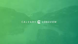 Calvary Longview LIVE