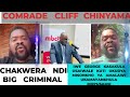 COMRADE CLIFF CHINYAMA - CHAKWERA NDI CRIMINAL AND KASAKULA USAMAYANKHULE MOPUSA UMADYA MISONKHO.