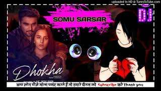 Dhokha | | Tu Dhokha Dewengada Munh Te Likhya Si | |  Remix Song Somu Sarsar Ninja Panjabi Sad Remix