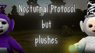 Nocturnal Protocol but plushes