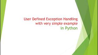 User-defined/Custom Exception Handling in Python with a very simple example