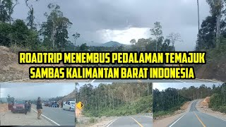 ROADTRIP MENEMBUS PEDALAMAN TEMAJUK, SAMBAS KALIMANTAN BARAT INDONESIA